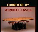 Furniture by Wendell Castle by Davira Spiro Taragin, Davira S. Taragin, Jr. Edward S. Cooke, Joseph Giovannini
