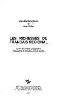 Cover of: Les richesses du français régional: mots du Nord-Dauphiné recueillis à Meyrieu-les-Etangs