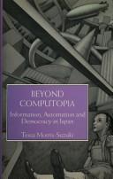 Cover of: Beyond computopia by Tessa Morris-Suzuki