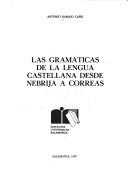 Cover of: Las gramáticas de la lengua castellana desde Nebrija a Correas by Antonio Ramajo Caño