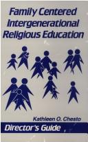 Cover of: Family-centered intergenerational religious education: director's manual