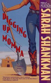 Digging up momma by Sarah Shankman
