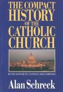 The compact history of the Catholic Church by Alan Schreck