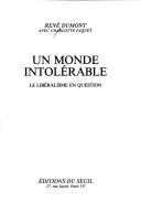 Cover of: Un monde intolérable: le libéralisme en question