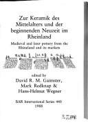 Zur Keramik des Mittelalters und der beginnenden Neuzeit im Rheinland = Medieval and later pottery from the Rhineland and its markets