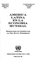 Cover of: América Latina en la economía mundial: seminario en homenaje al Dr. Raúl Prebisch