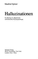 Cover of: Halluzinationen: ein Beitrag zur allgemeinen und klinischen Psychopathologie