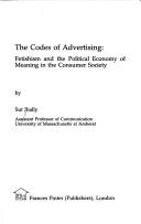 The codes of advertising : fetishism and the political economy of meaning in the consumer society