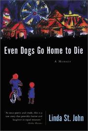 Cover of: Even Dogs Go Home to Die | St. John, Linda