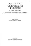 Cover of: Katolicki Uniwersytet Lubelski w latach 1925-1939, we wspomnieniach swoich pracowników i studentów by wstęp i redakcja Grażyna Karolewicz.