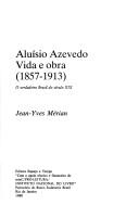 Aluísio Azevedo, vida e obra (1857-1913) by Jean-Yves Mérian