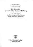 Cover of: Die Rezeption mittelalterlicher deutscher Dichtung: eine Bibliographie ihrer Übersetzungen und Bearbeitungen seit der Mitte des 18. Jahrhunderts