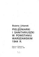 Cover of: Pielęgniarki i sanitariuszki w Powstaniu Warszawskim 1944 r.