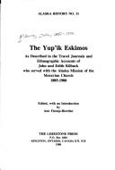 Cover of: The Yup'ik Eskimos: as described in the travel journals and ethnographic accounts of John and Edith Kilbuck who served with the Alaska mission of the Moravian church, 1886-1900