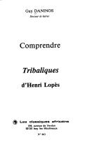 Comprendre Tribaliques d'Henri Lopès by Guy Daninos