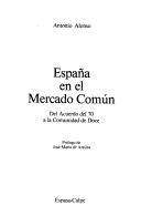 Cover of: España en el Mercado Común: del acuerdo del 70 a la Comunidad de Doce