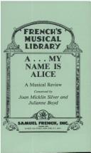 Cover of: A-- my name is Alice by Joan Micklin Silver