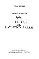 Cover of: Journal politique 1985: le retour de Raymond Barre