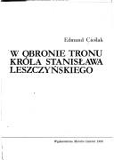 Cover of: W obronie tronu króla Stanisława Leszczyńskiego