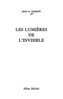 Cover of: Les lumières de l'invisible