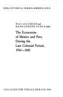 Cover of: The Economies of Mexico and Peru during the late Colonial Period, 1760-1810