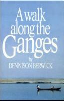 A walk along the Ganges by Dennison Berwick