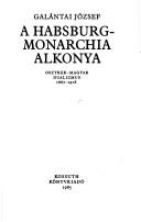 Cover of: A Habsburg-monarchia alkonya: osztrák-magyar dualizmus, 1867-1918
