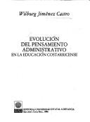 Cover of: Evolución del pensamiento administrativo en la educación costarricense
