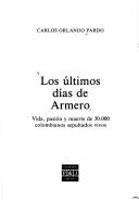 Cover of: Los últimos días de Armero: vida, pasión y muerte de 30,000 colombianos sepultados vivos