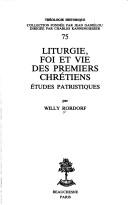 Cover of: Liturgie, foi et vie des premiers chrétiens: études patristiques