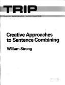 Cover of: Creative approaches to sentence combining