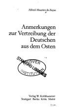 Cover of: Anmerkungen zur Vertreibung der Deutschen aus dem Osten by Alfred M. De Zayas
