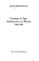 Cover of: Coming of age: adolescence in Britain, 1860-1960