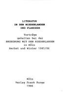 Cover of: Literatur in den Niederlanden und Flandern: Vorträge gehalten bei der Begegnung mit den Niederlanden in Köln, Herbst und Winter 1985/86