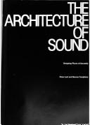 Cover of: The architecture of sound: designing places of assembly