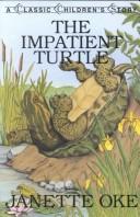 Cover of: The impatient turtle by Janette Oke