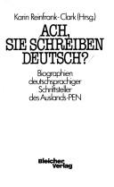 Cover of: Ach, Sie schreiben deutsch?: Biographien deutschsprachiger Schriftsteller des Auslands-PEN