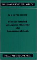 Cover of: Ueber das Verhältniss der Logik zur Philosophie, oder, Transscendentale Logik: Vorlesung vom Oktober bis Dezember 1812