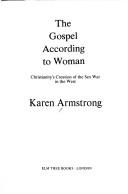 Cover of: The Gospel according to woman by Karen Armstrong