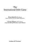 The international debt game by Brian Kettell