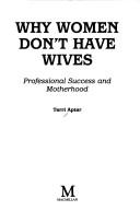 Cover of: Why women don't have wives: professional success and motherhood