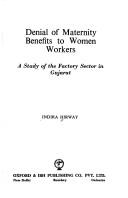 Cover of: Denial of maternity benefits to women workers: a study of the factory sector in Gujarat
