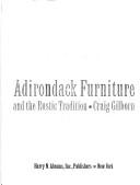 Adirondack furniture and the rustic tradition by Craig A. Gilborn