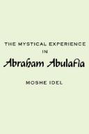 The mystical experience in Abraham Abulafia by Moshe Idel
