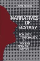 Cover of: Narratives of ecstasy: romantic temporality in modern German poetry