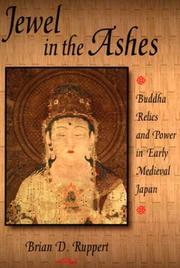 Jewel in the ashes : Buddha relics and power in early medieval Japan