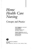 Cover of: Home health care nursing: concepts and practice
