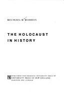 Cover of: The Holocaust in history by Michael Robert Marrus