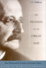 The dilemmas of an upright man by J. L. Heilbron