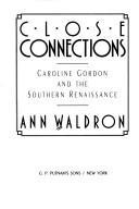 Cover of: Close connections: Caroline Gordon and the Southern renaissance